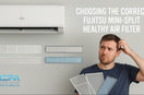 Choose the Correct Fujitsu Mini-Split Healthy Air Filter