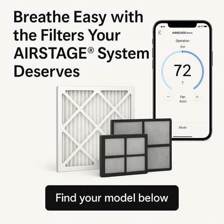 Breathe Easy with the Filters Your AIRSTAGE® System Deserves